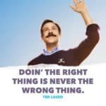 Do the Right Thing Ted Lasso